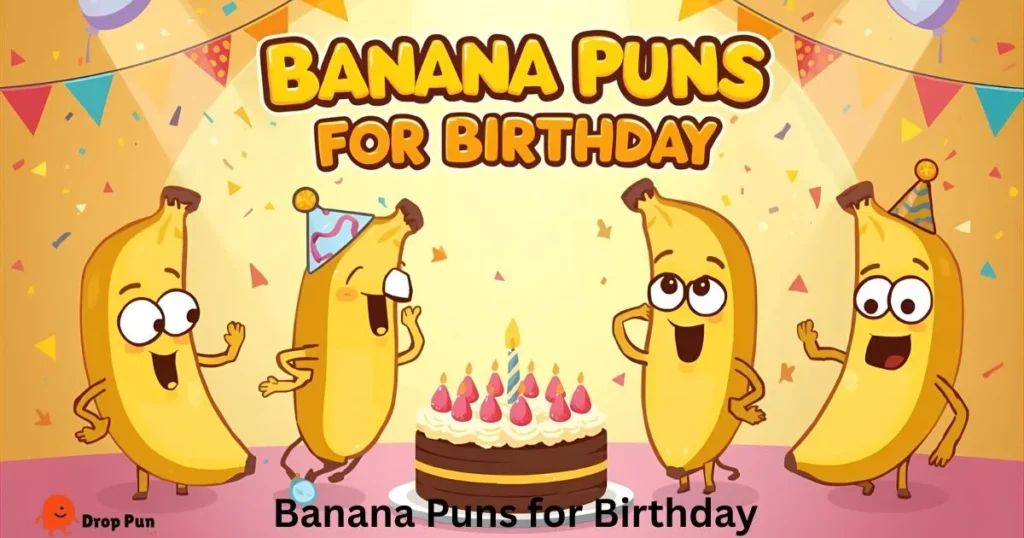 Banana Puns for Birthday