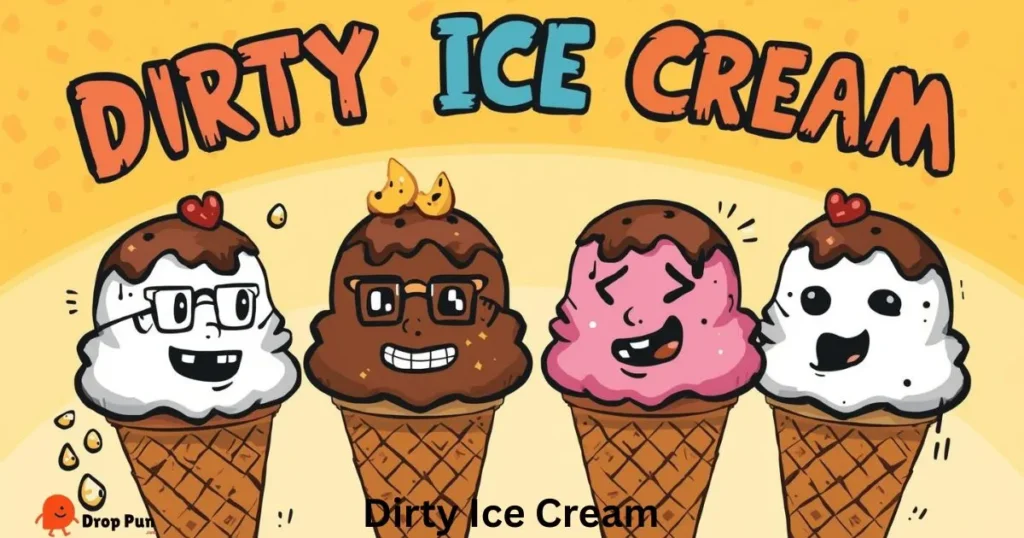 Dirty Ice Cream Puns