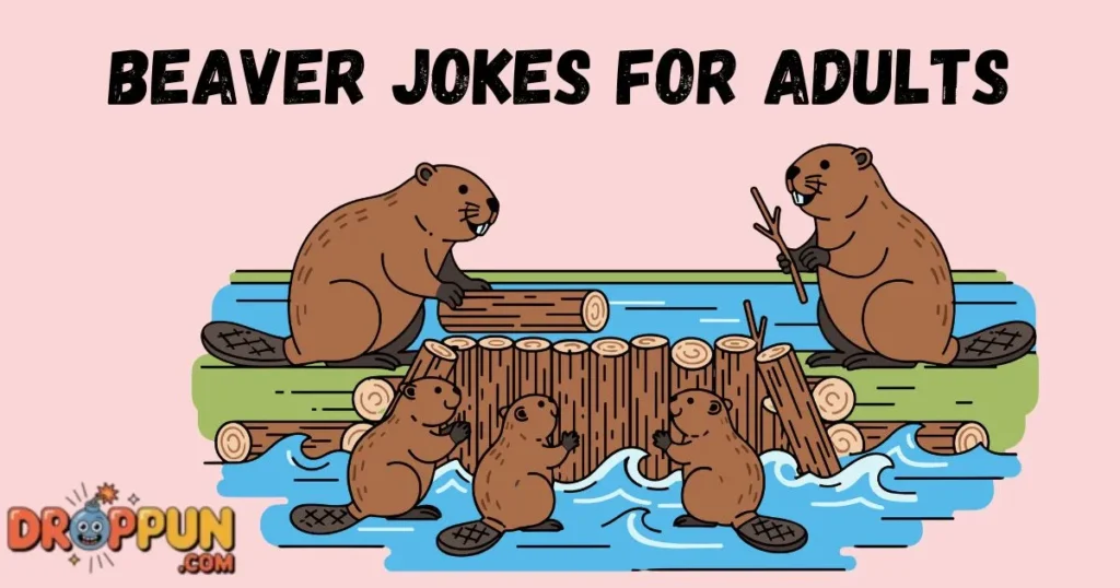 Beaver Jokes For Adults