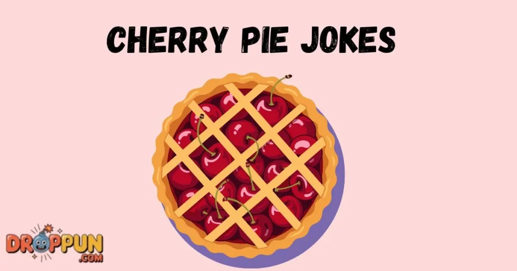 Cherry Pie Jokes