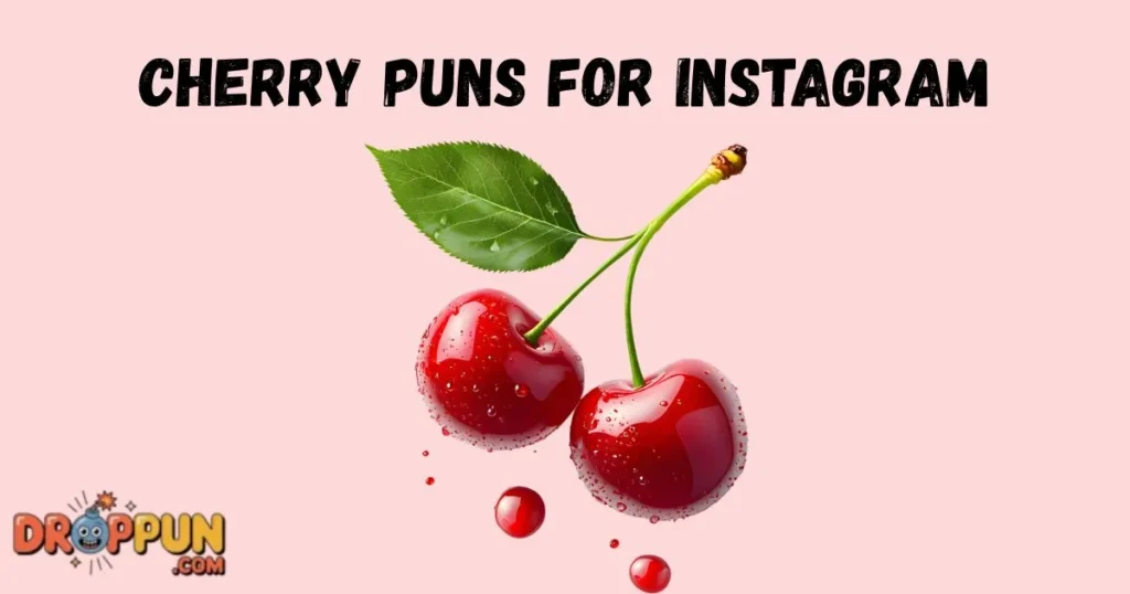 Cherry Puns For Instagram