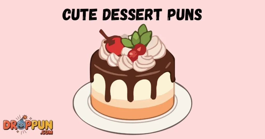 Cute Dessert Puns