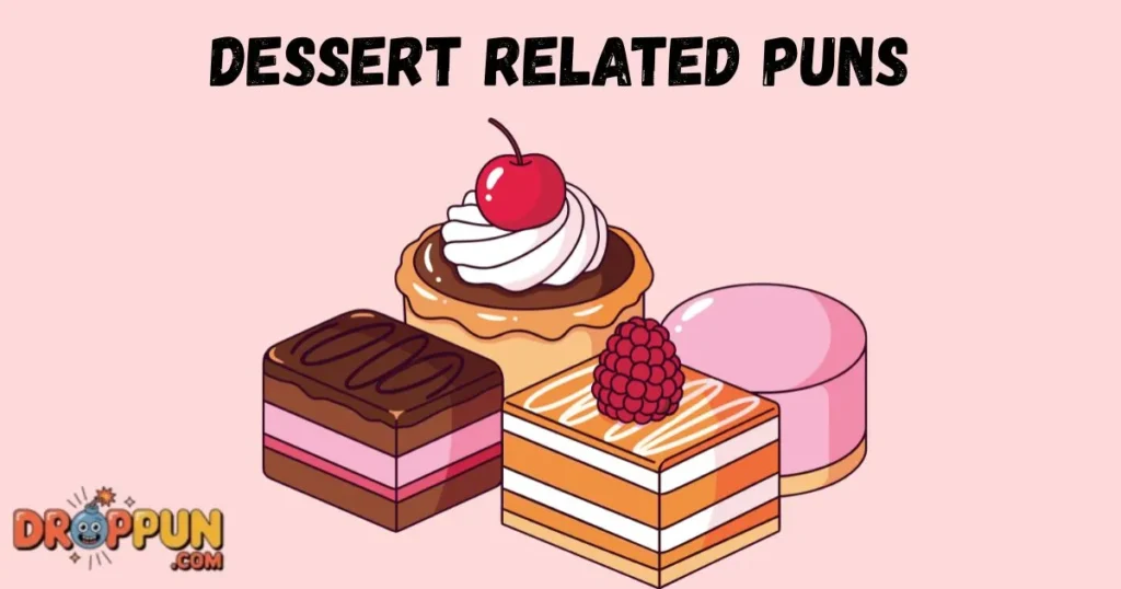 Dessert Related Puns