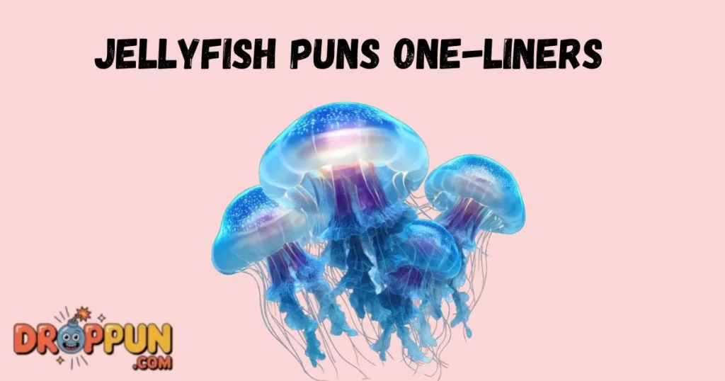Jellyfish Puns One Liners