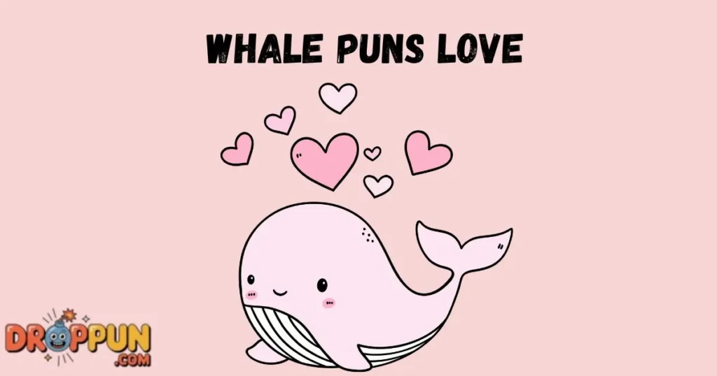 Whale Puns Love
