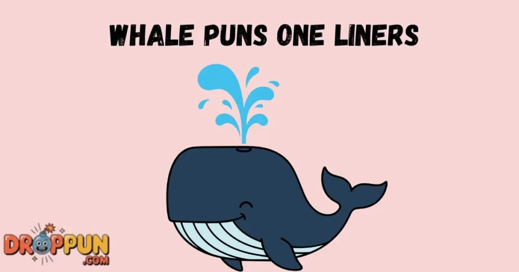 Whale Puns One Liners