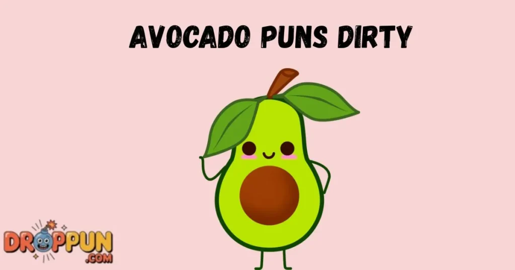 Avocado Puns Dirty