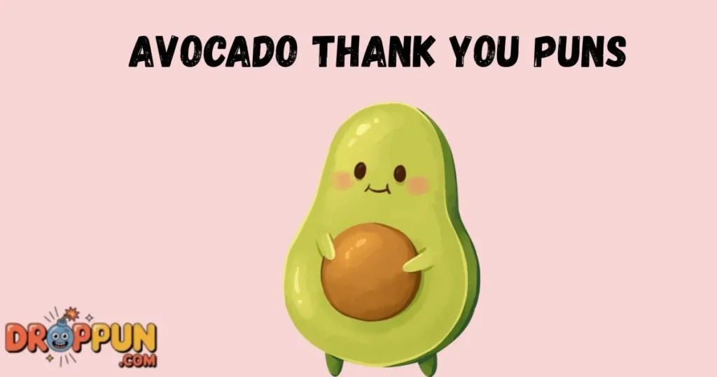 Avocado Thank You Puns