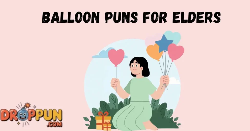 Balloon Puns For Elders