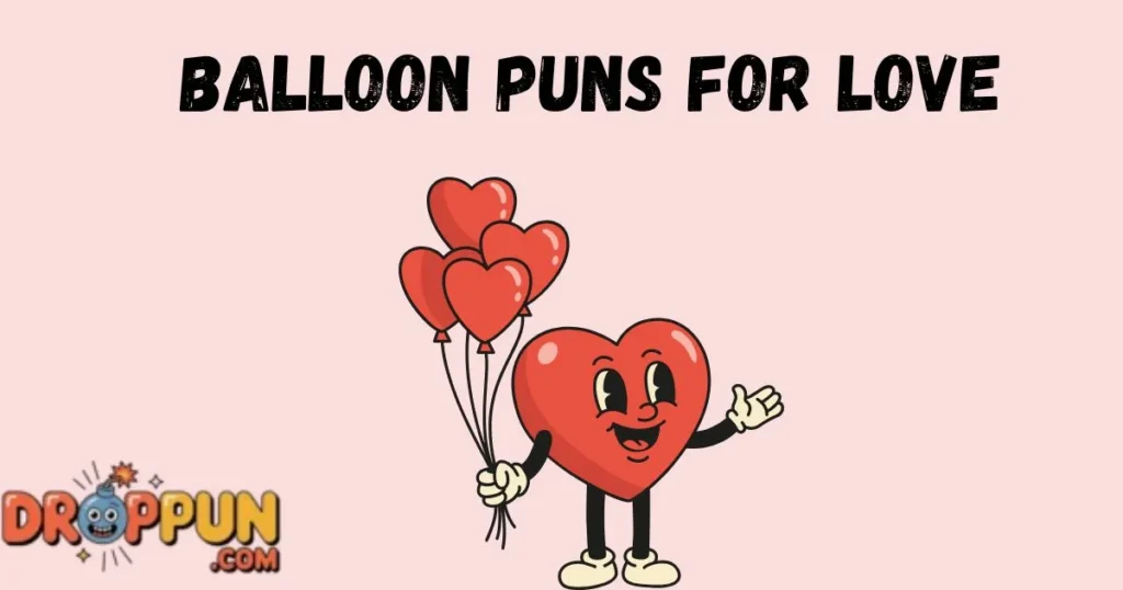 Balloon Puns For Love