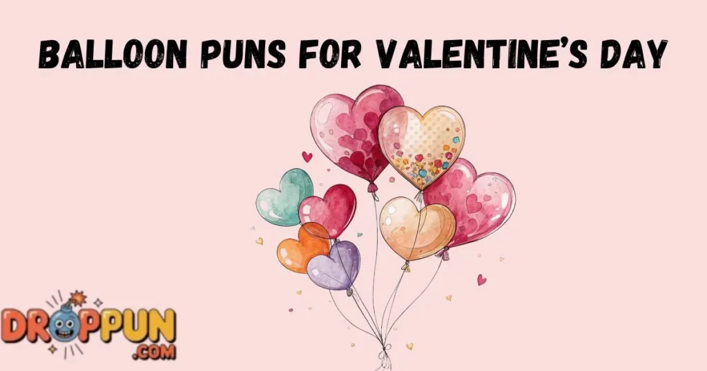 Balloon Puns For Valentines Day
