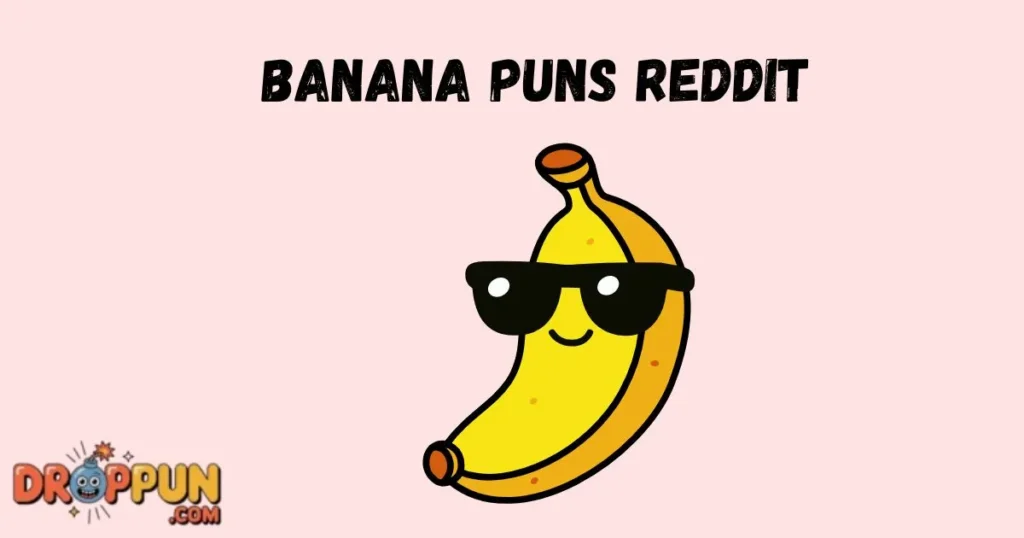 Banana Puns Reddit