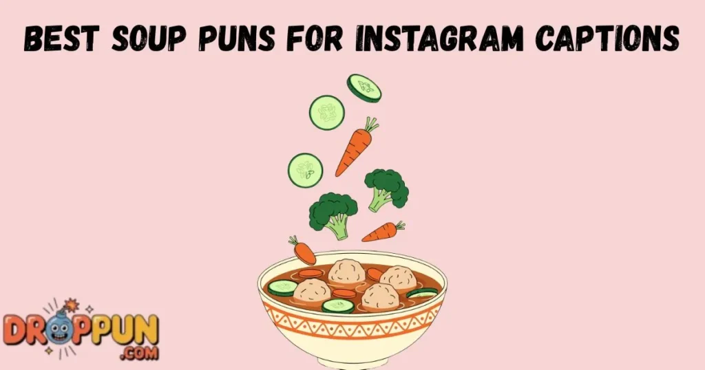 Best Soup Puns For Instagram Captions