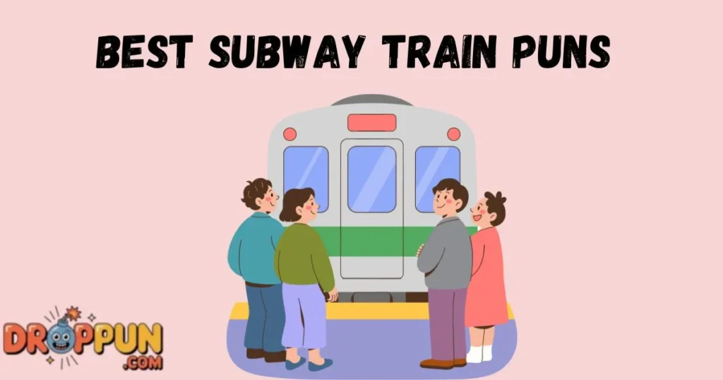 Best Subway Train Puns