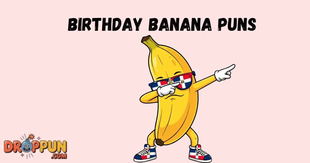 Birthday Banana Puns