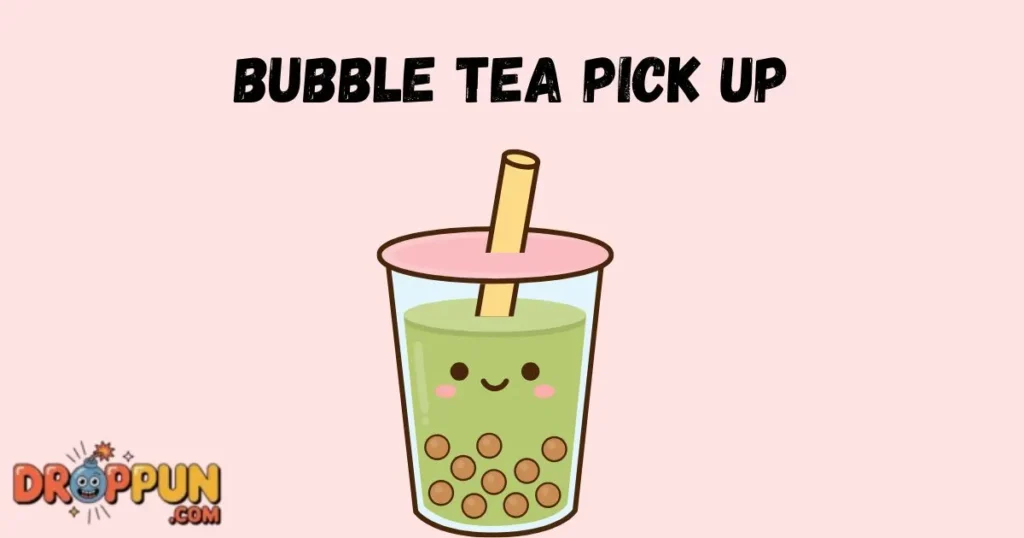 Bubble Tea Pick Up