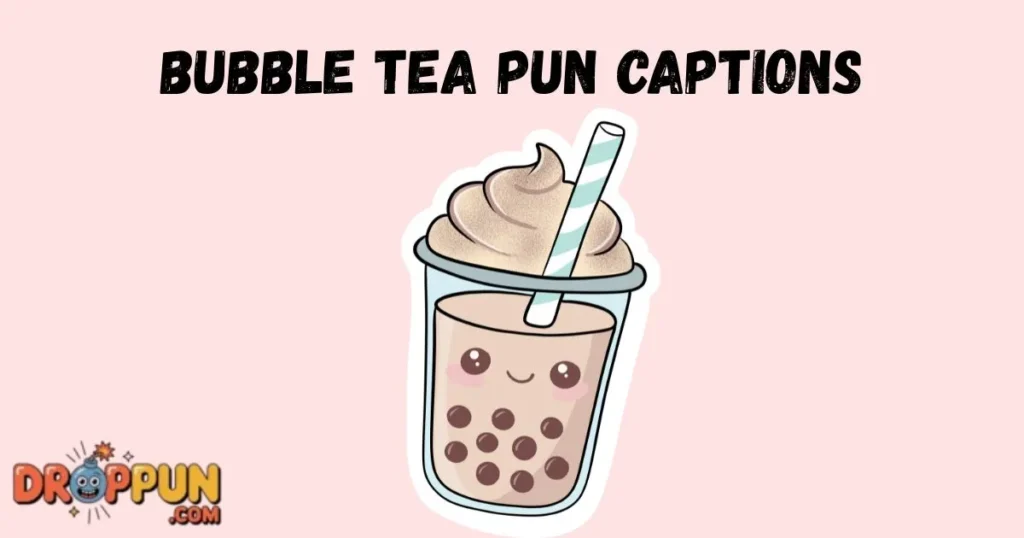Bubble Tea Pun Captions