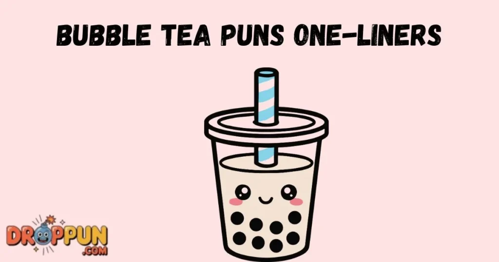 Bubble Tea Puns One Liners