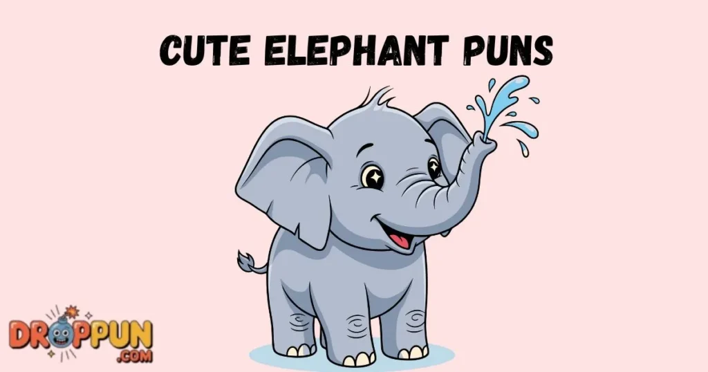 Cute Elephant Puns