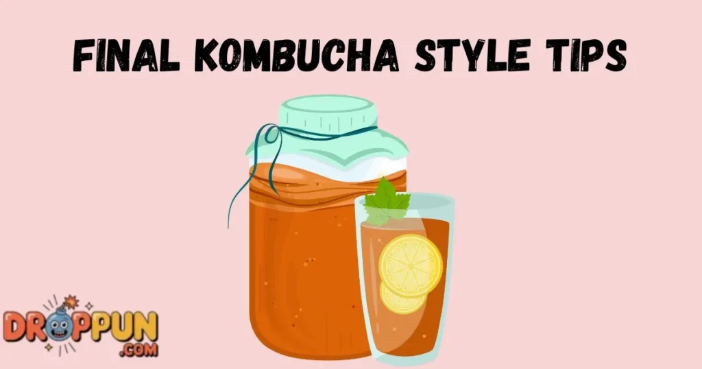 Final Kombucha Style Tips