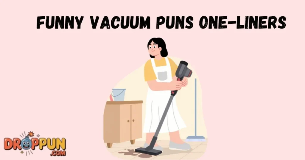 Funny Vacuum Puns One Liners