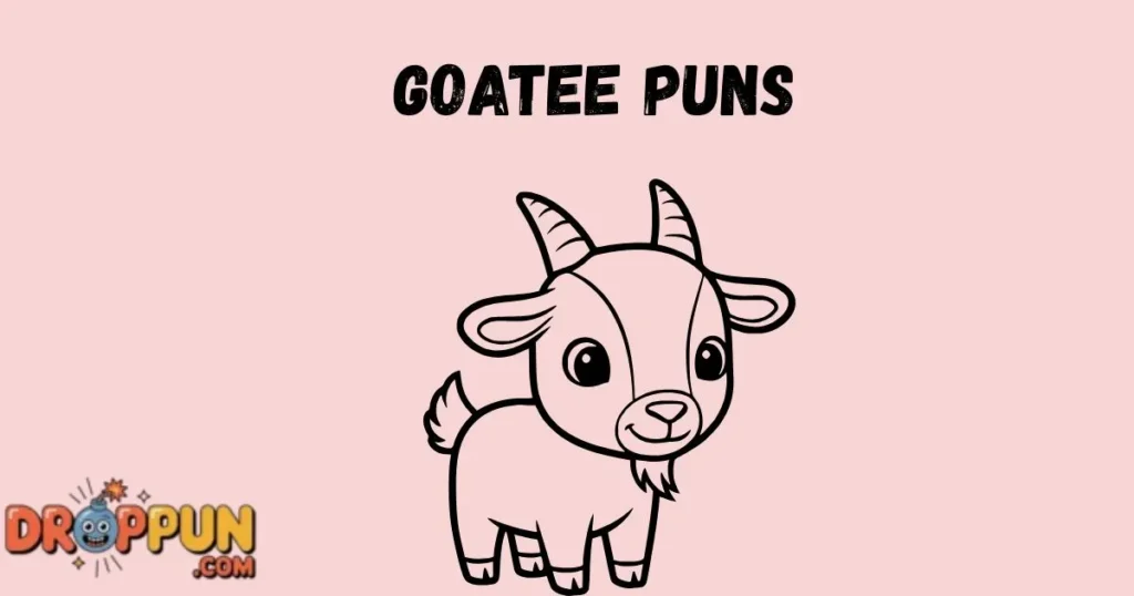 Goatee Puns