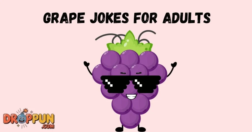 Grape Jokes For Adults