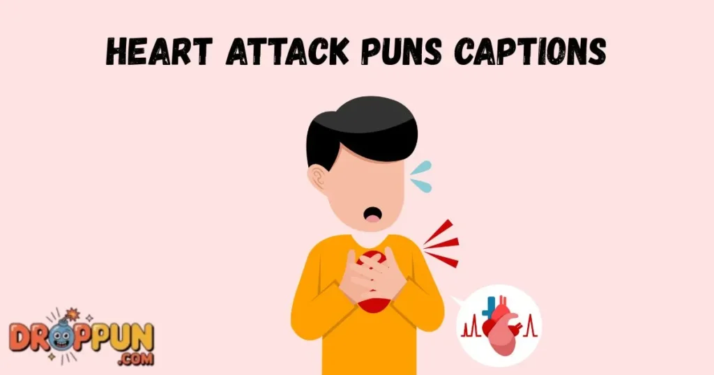Heart Attack Puns Captions