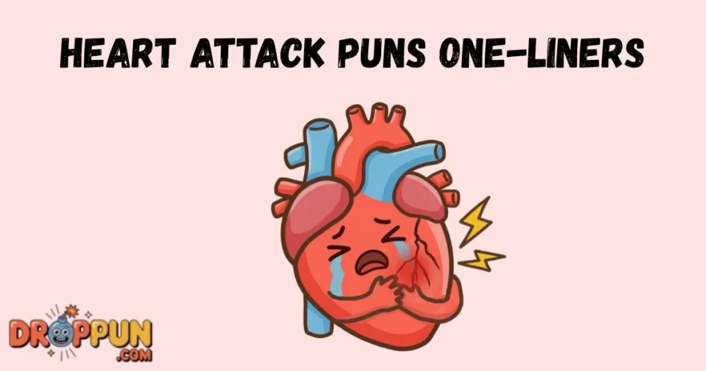 Heart Attack Puns One Liners