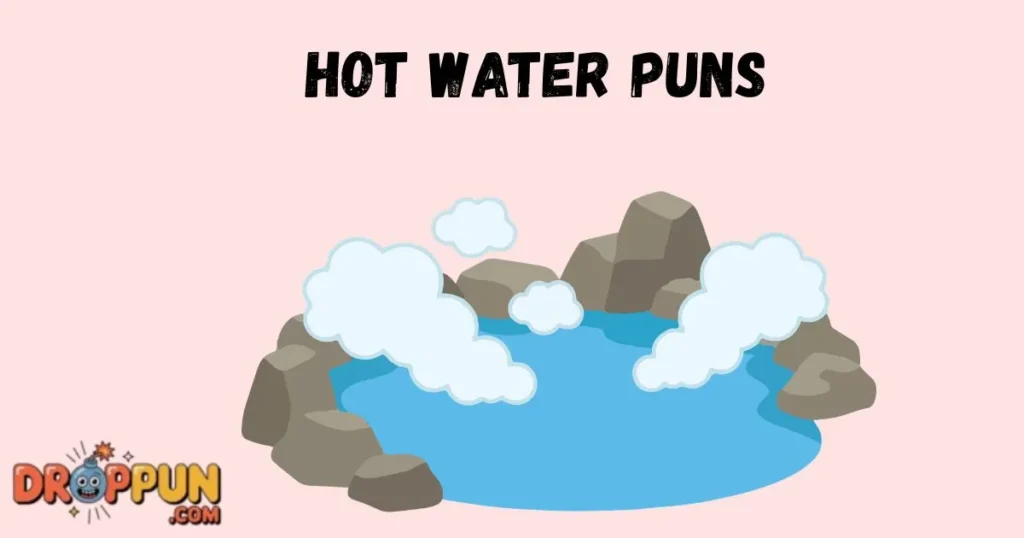 Hot Water Puns