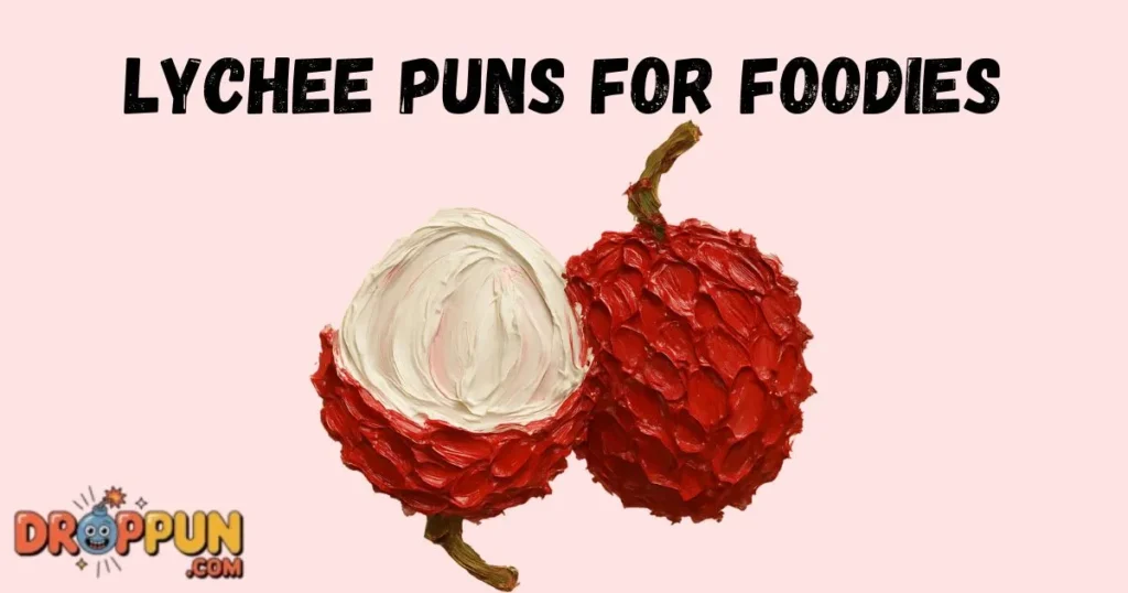 Lychee Puns For Foodies