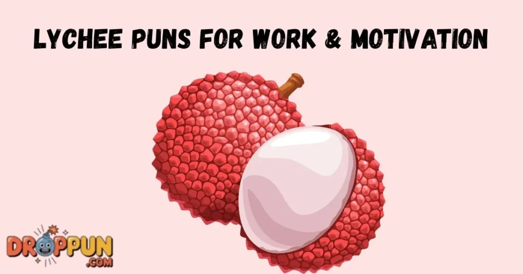 Lychee Puns For Work And Motivation