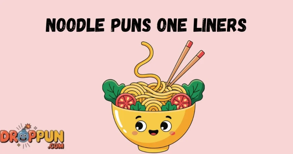 Noodle Puns One Liners