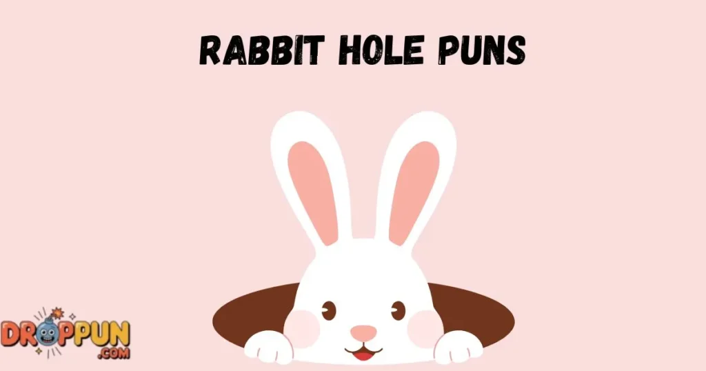 Rabbit Hole Puns