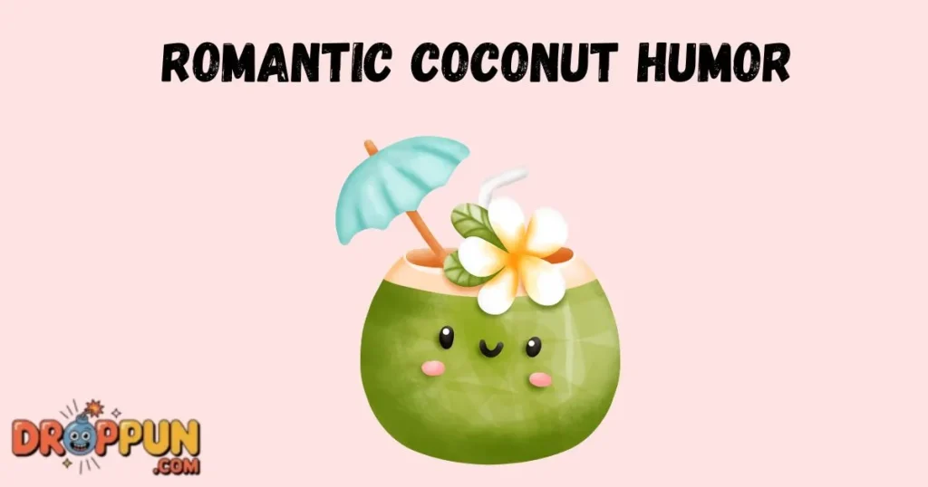 Romantic Coconut Humor