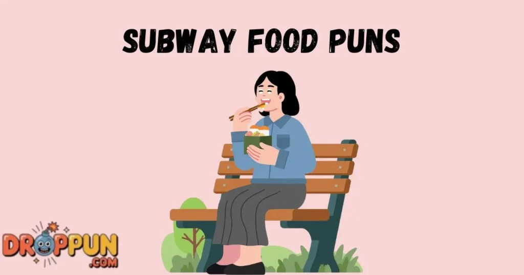 Subway Food Puns