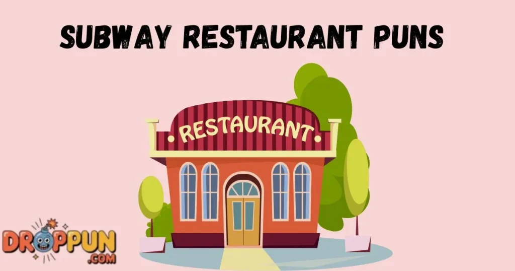 Subway Restaurant Puns