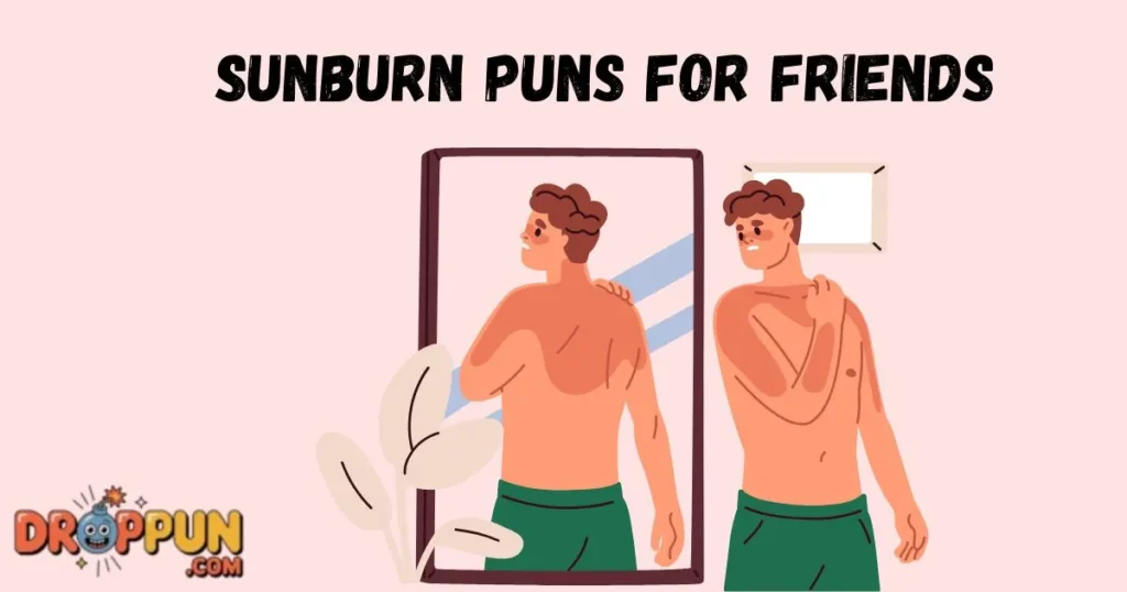Sunburn Puns For Friends