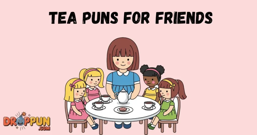 Tea Puns For Friends