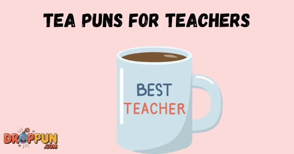 Tea Puns For Teachers