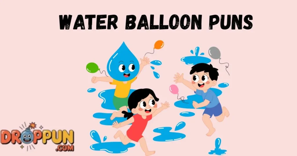 Water Balloon Puns