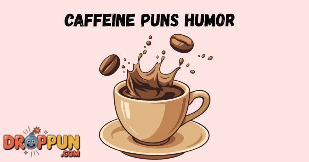 Caffeine Puns Humor