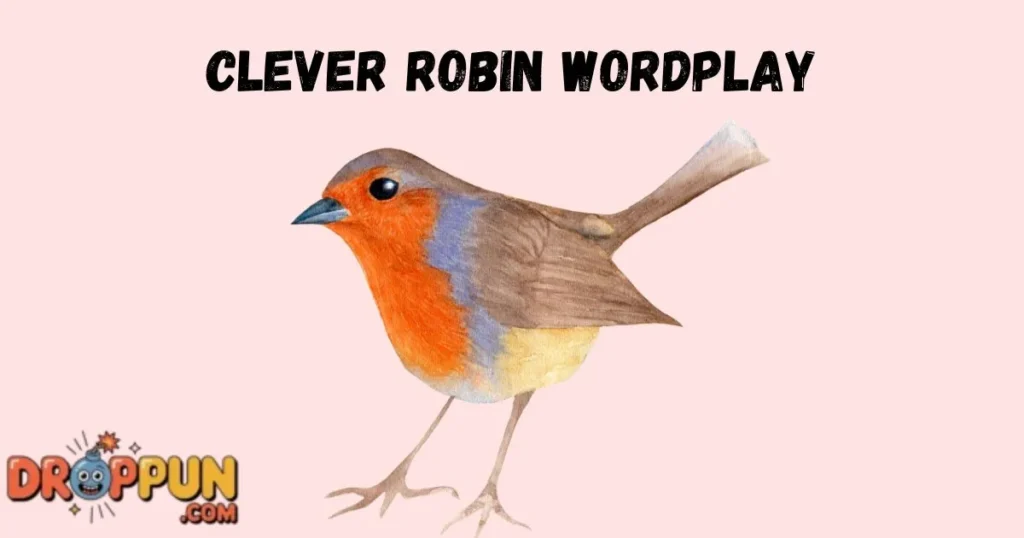 Clever Robin Wordplay