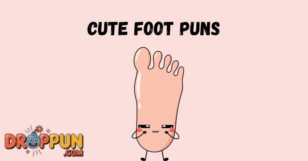 Cute Foot Puns
