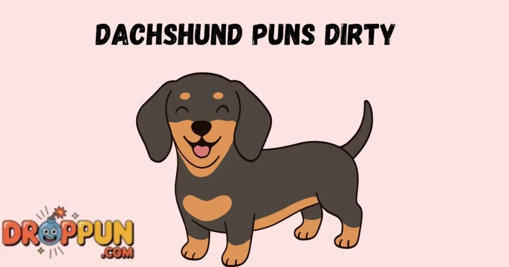 Dachshund Puns Dirty
