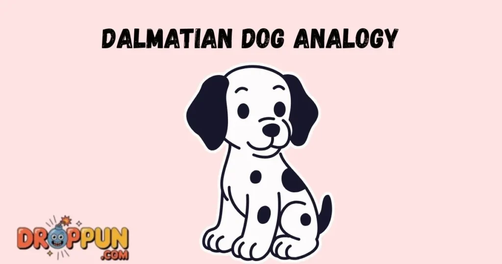 Dalmatian Dog Analogy