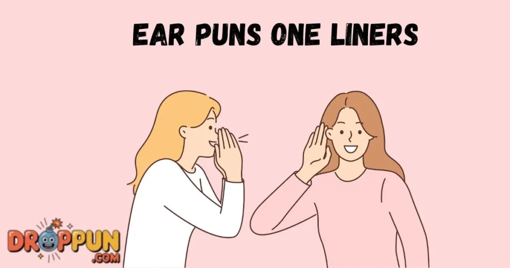 Ear Puns One Liners