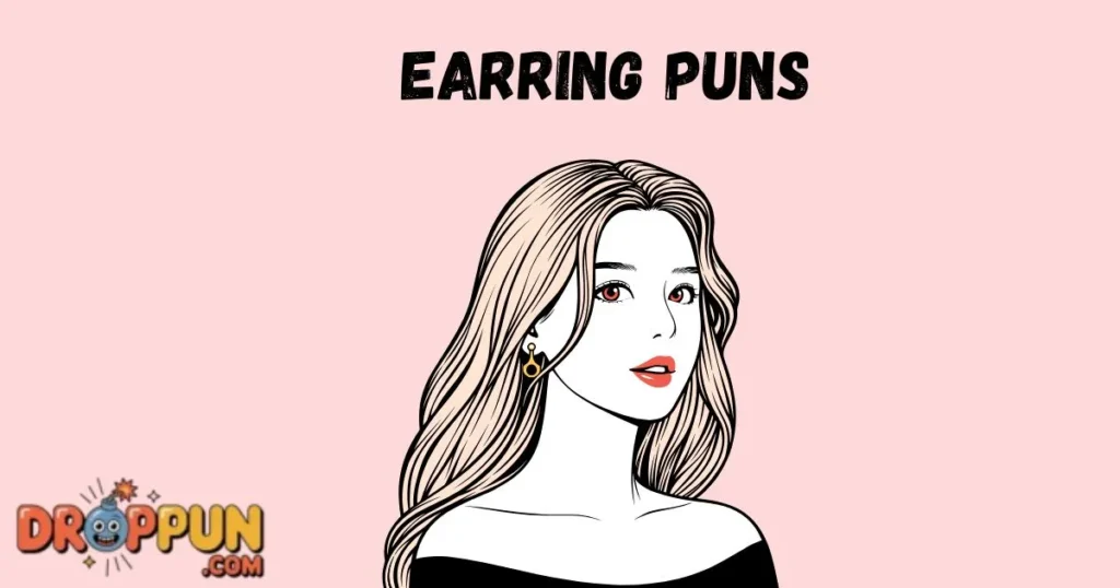 Earring Puns
