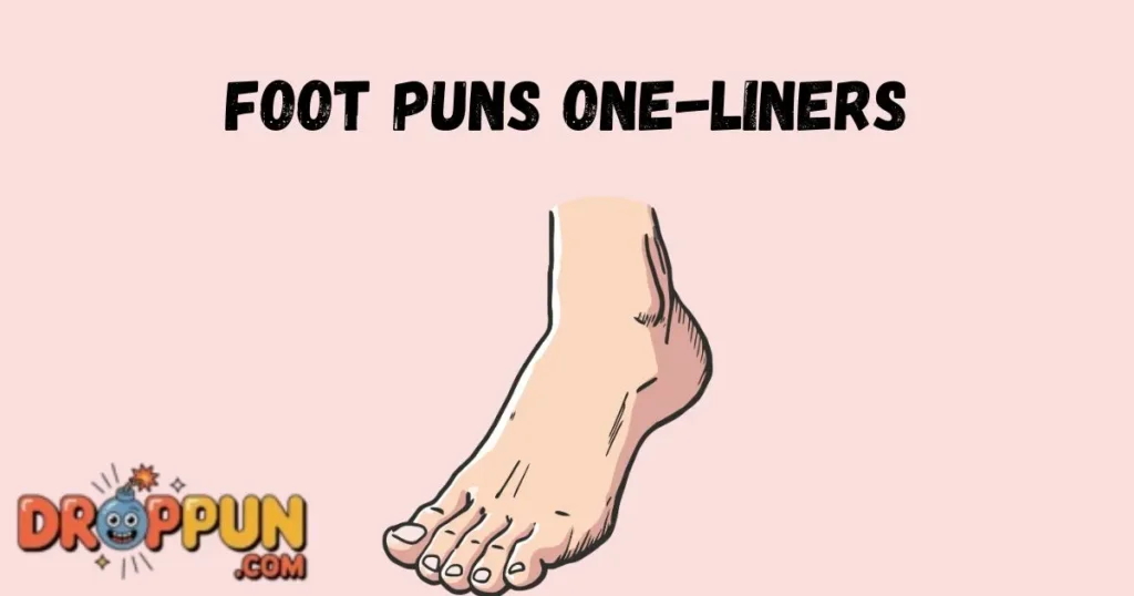 Foot Puns One Liners