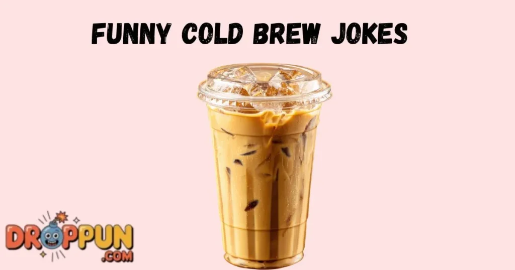 Funny Cold Brew Jokes